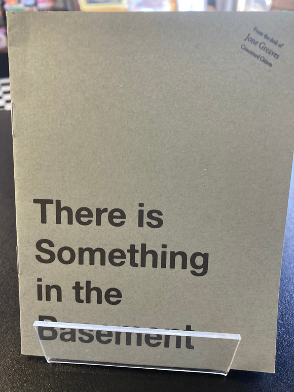 (C) Jone Greaves - There is Something in the Basement - mini zine