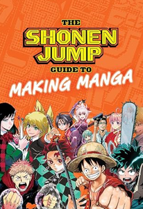 The Shonen Jump Guide to Making Manga