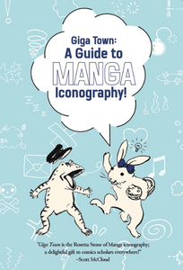 Fumiyo Kouno - Giga Town: A Guide to Manga Iconography - SC