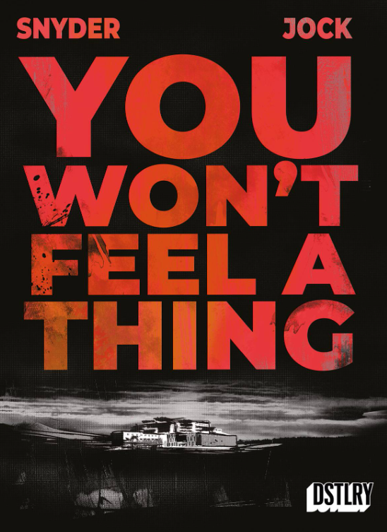 Snyder/Jock - You Won't Feel a Thing #1 - comic book