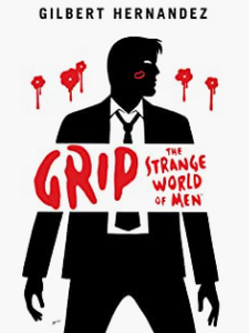 Hernandez, Gilbert - Grip: The Strange World of Men - HC