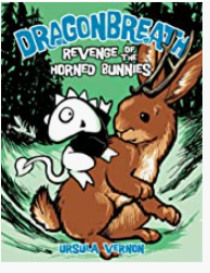 Ursula Vernon - Dragonbreath, book 6: Revenge of the Horned Bunnies - HC